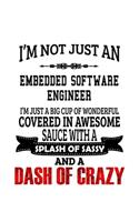 I'm Not Just An Embedded Software Engineer I'm Just A Big Cup Of Wonderful