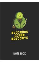 Avocados Gonna Advocate Notebook