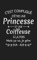 C'est Compliqué D'être Une Princesse Et Une Coiffeuse À La Fois Mais Ça Va Je Gére