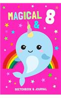 Magical & 8 Sketchbook & Journal: Narwhal Notebook Gift for 8 Year Old Girls & Boys / 100 Mixed Pages for Sketching & Writing / 6x9 Fun & Unique B-Day Diary ( Birthday Gift )