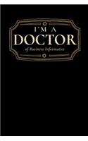 I'm a Doctor of Business Informatics: Blank Lined Journal
