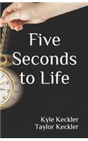 Five Seconds to Life
