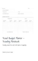 Travel Budget Planner - Traveling Notebook: Traveling around the world with hands on budgeting