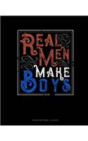 Real Men Make Boys