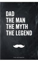 Dad, The Man, The Myth, The Legend, The Notebook: Funny Journal for any Daddy