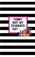 Funny Shit My Students Say