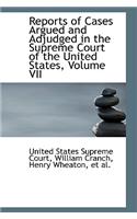 Reports of Cases Argued and Adjudged in the Supreme Court of the United States, Volume VII