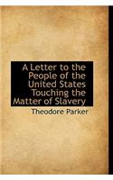 A Letter to the People of the United States Touching the Matter of Slavery