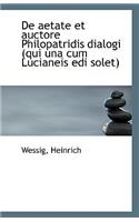 de Aetate Et Auctore Philopatridis Dialogi (Qui Una Cum Lucianeis EDI Solet)