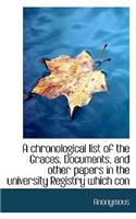 A Chronological List of the Graces, Documents, and Other Papers in the University Registry Which Con