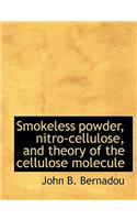 Smokeless Powder, Nitro-Cellulose, and Theory of the Cellulose Molecule