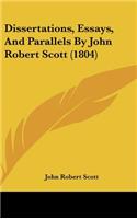 Dissertations, Essays, And Parallels By John Robert Scott (1804)