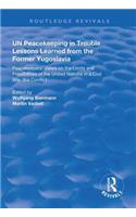 UN Peacekeeping in Trouble: Lessons Learned from the Former Yugoslavia