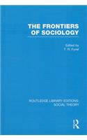 The Frontiers of Sociology (RLE Social Theory)