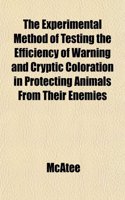The Experimental Method of Testing the Efficiency of Warning and Cryptic Coloration in Protecting Animals from Their Enemies: (English)