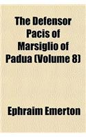 The Defensor Pacis of Marsiglio of Padua (Volume 8)