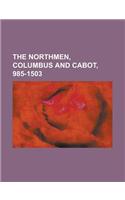The Northmen, Columbus and Cabot, 985-1503