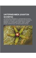 Unternehmen (Kanton Schwyz): Unternehmen (Freienbach), Unternehmen (Schwyz), Pelikan AG, Spirt Avert, Oc Oerlikon, Auto AG Schwyz, Benziger(German)