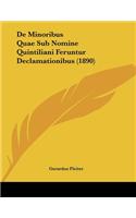 de Minoribus Quae Sub Nomine Quintiliani Feruntur Declamationibus (1890)