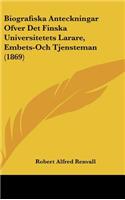 Biografiska Anteckningar Ofver Det Finska Universitetets Larare, Embets-Och Tjensteman (1869)