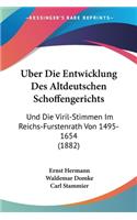 Uber Die Entwicklung Des Altdeutschen Schoffengerichts: Und Die Viril-Stimmen Im Reichs-Furstenrath Von 1495-1654 (1882)(German)