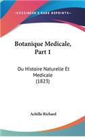 Botanique Medicale, Part 1: Ou Histoire Naturelle Et Medicale (1823)