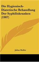 Die Hygienisch-Diatetische Behandlung Der Syphiliskranken (1907)