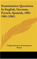 Examination Questions in English, German, French, Spanish, 1901-1905 (1905)