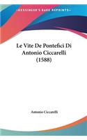 Le Vite de Pontefici Di Antonio Ciccarelli (1588)