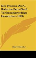 Der Prozess Des C. Rabirius Betreffend Verfassungswidrige Gewaltthat (1889)