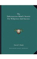 Subconscious Mind's Secrets For Willpower And Success