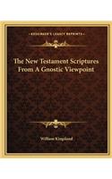 New Testament Scriptures from a Gnostic Viewpoint