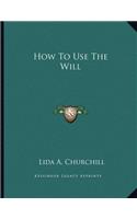 How to Use the Will