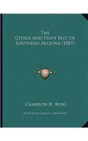 The Citrus And Fruit Belt Of Southern Arizona (1887)