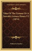 Tales of the Zenana or a Nuwab's Leisure Hours V2 (1874)