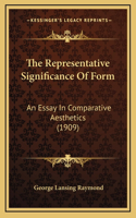 The Representative Significance Of Form: An Essay In Comparative Aesthetics (1909)