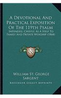 A Devotional And Practical Exposition Of The 119th Psalm: Intended, Chiefly, As A Help To Family And Private Worship (1864)(English)