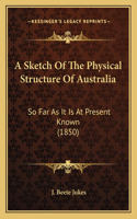 A Sketch Of The Physical Structure Of Australia