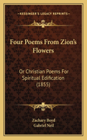 Four Poems From Zion's Flowers