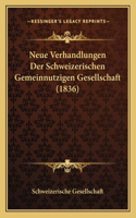 Neue Verhandlungen Der Schweizerischen Gemeinnutzigen Gesellschaft (1836)