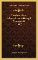 Fundamentum Scholasticorum Georgii Macropedii (1552)