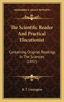 The Scientific Reader And Practical Elocutionist: Containing Original Readings In The Sciences (1837)(English)