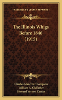Illinois Whigs Before 1846 (1915)