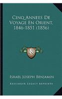 Cinq Annees De Voyage En Orient, 1846-1851 (1856)