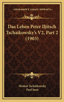 Das Leben Peter Iljitsch Tschaikowsky's V2, Part 2 (1903)