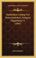 Musikalien-Catalog Von Heinrichshofen's Verlag In Magdeburg V2 (1903)