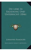 Die Liebe In Erziehung Und Unterricht (1846)