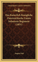 Das Kaiserlich Konigliche Osterreichische Linien Infanterie Regiment (1851)