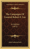 The Campaigns Of General Robert E. Lee: An Address (1872)(English)