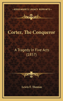 Cortez, The Conqueror